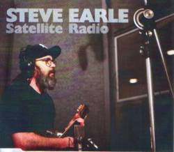 Steve Earle : Satellite Radio